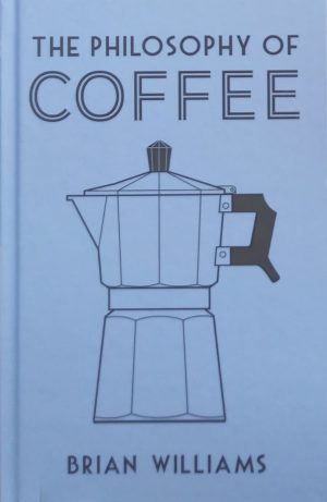 The cover of my book, The Philosophy of Coffee, published by the British Library.