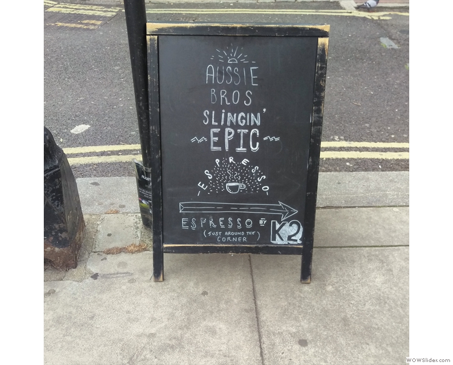Out on Parsons Green Lane, and, other than the A-board, there's no sign of Espresso by K2.