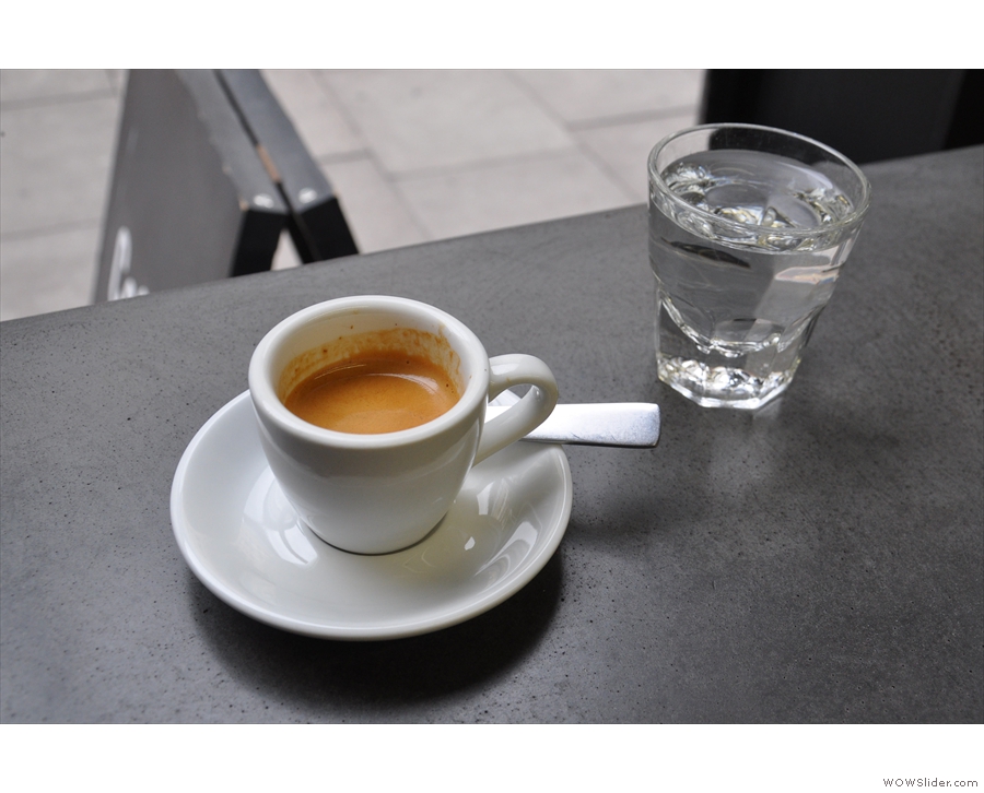 This was mine: a straight espresso. With a glass of water, of course.