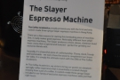 The Coffee Academics makes a big thing about its Slayer Espresso machine.