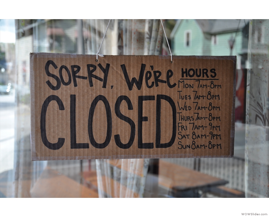 A handy sign on the door gives the opening hours (and no, it wasn't closed!).