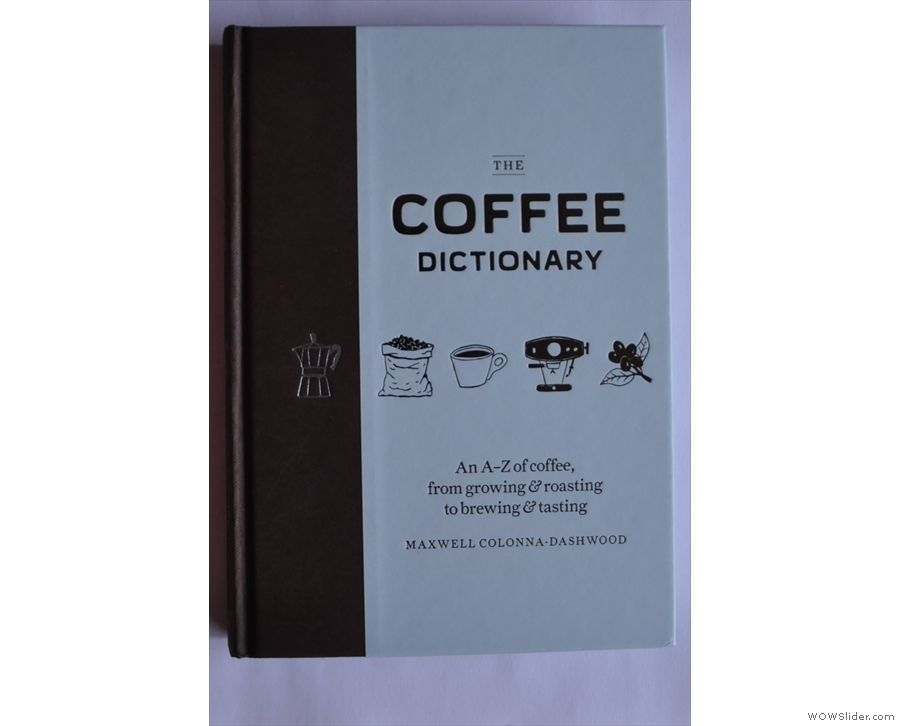 Another of this year's books is Maxwell Colonna-Dashwood's Coffee Dictionary.