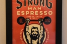 ... and this poster for Extract's seasonal Strongman espresso (the house espresso).