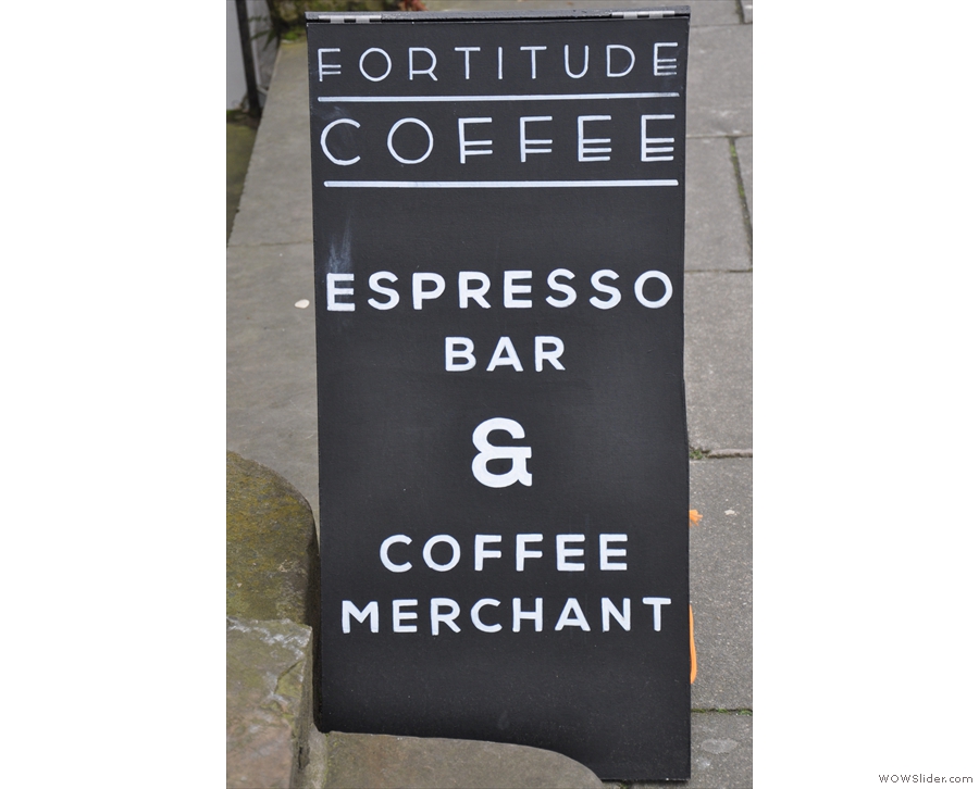 The A-board, which previously proclaimed Fortitude as Espresso Bar & Coffee Merchant...