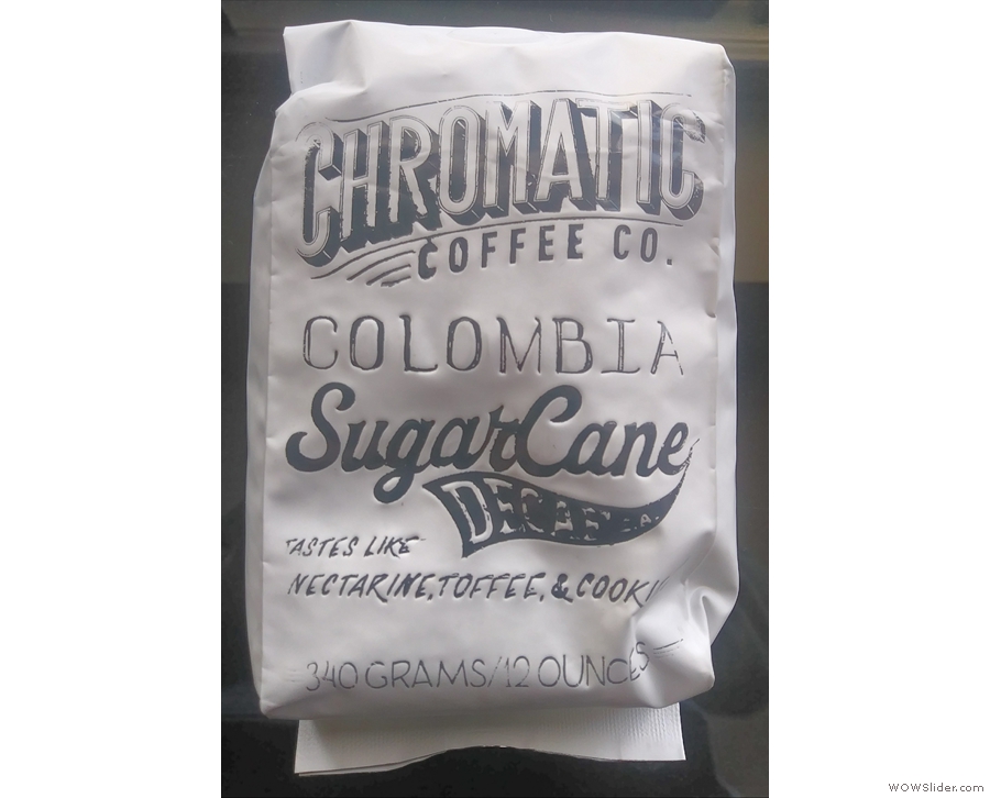 ... and Chromatic's awesome Colombian Sugar Cane decaf.