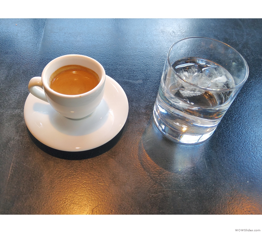 ... as well as an espresso or two, always served with a glass of water.