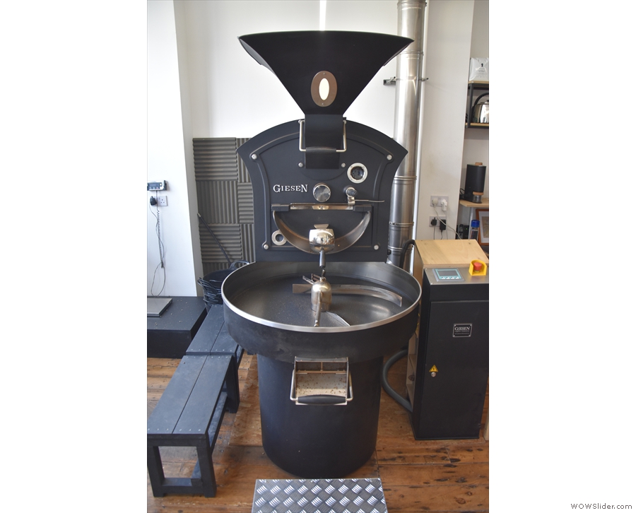 Stepping inside and the 15 kg Giesen roaster has pride of place directly in front of you.