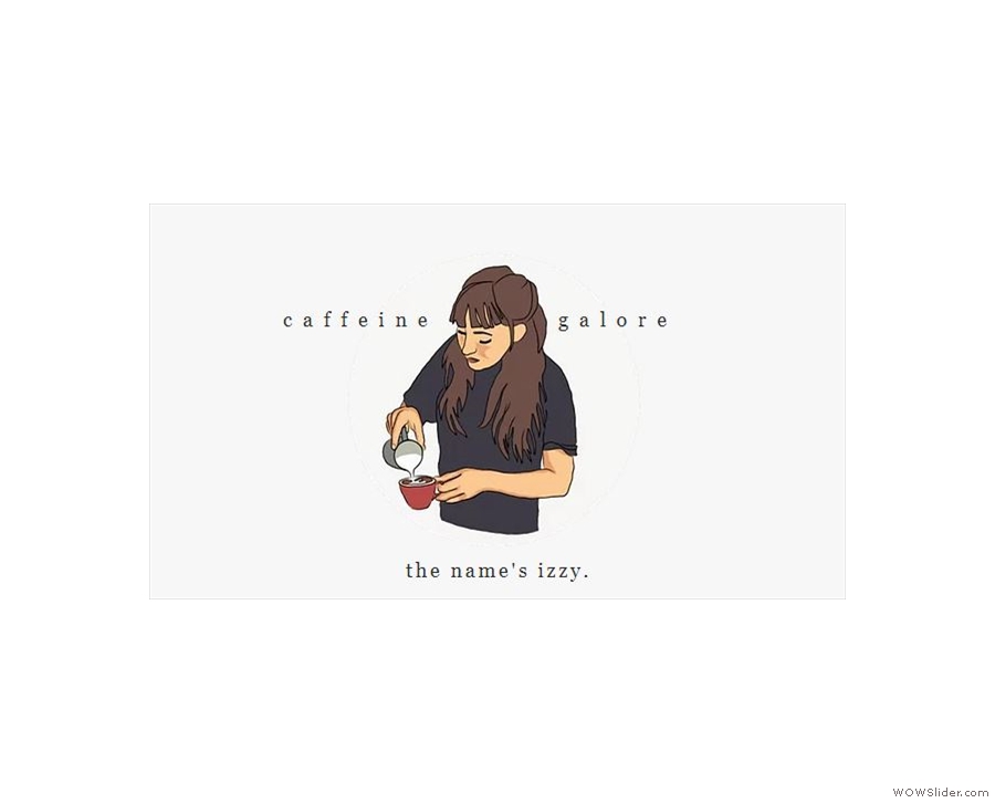 Say hello to Izzy, barista and author of Caffeine Galore...