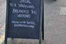 I liked the A-board too. Sadly I was too late for breakfast! Or two days too early... Take your pick!