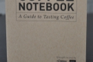 Before we left, everyone got a lovely little coffee notebook.