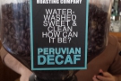 There's also Peruvian decaf if you want it.